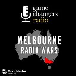 Game Changers Radio: Melbourne Radio Wars Podcast artwork
