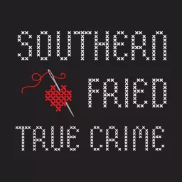 Southern Fried True Crime Podcast artwork