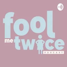 Fool Me Twice Podcast artwork