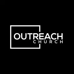 Outreach Church Podcast artwork