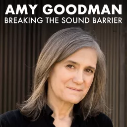 Breaking the Sound Barrier by Amy Goodman Podcast artwork