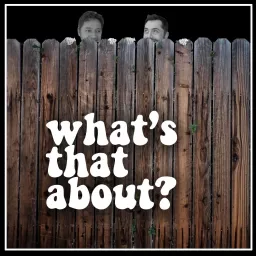 What's That About? Podcast artwork