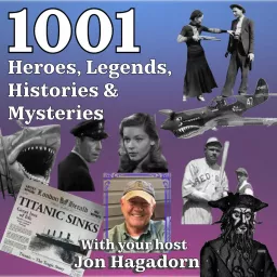 1001 Heroes, Legends, Histories & Mysteries Podcast artwork