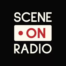 Scene on Radio Podcast artwork