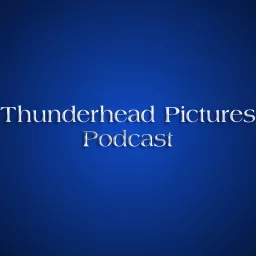 Thunderhead Pictures Podcast artwork