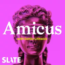 Amicus With Dahlia Lithwick | Law, justice, and the courts Podcast artwork