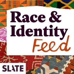 Slate Race and Identity Podcast artwork