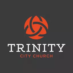 Trinity City Church Podcast artwork