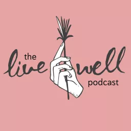 The Live Well Podcast artwork