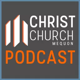 Christ Church Mequon Podcast artwork
