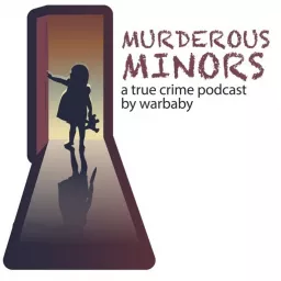 Murderous Minors Podcast artwork
