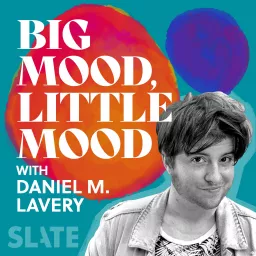 Big Mood, Little Mood with Daniel M. Lavery Podcast artwork