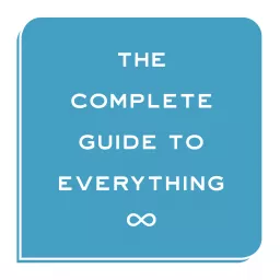The Complete Guide to Everything Podcast artwork