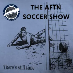 AFTN Soccer Show Podcast artwork