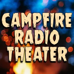 Campfire Radio Theater Podcast artwork