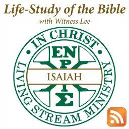 Life-Study of Isaiah with Witness Lee Podcast artwork