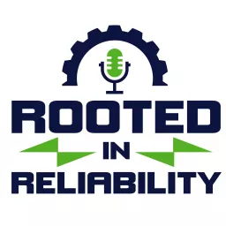 Rooted in Reliability: The Plant Performance Podcast