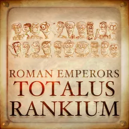 Roman Emperors: Totalus Rankium Podcast artwork