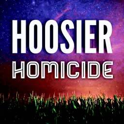 Hoosier Homicide Podcast artwork