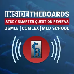 InsideTheBoards Study Smarter Podcast: Question Reviews for the USMLE, COMLEX, and Medical School artwork
