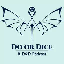 Do Or Dice: A D&D Podcast