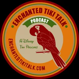 Enchanted Tiki Talk: A Disney Fan Podcast