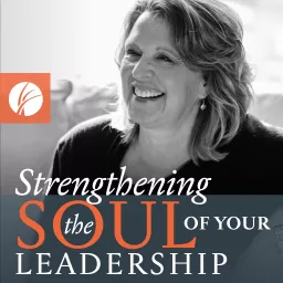 Strengthening the Soul of Your Leadership with Ruth Haley Barton Podcast artwork