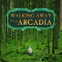 Walking Away From Arcadia