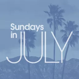 Sundays in July Sermon Podcast