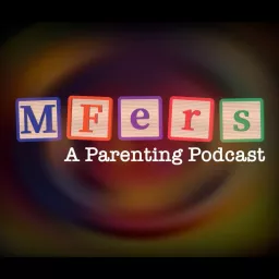 MFers - A Parenting Podcast artwork
