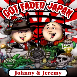 Got Faded Japan Podcast artwork