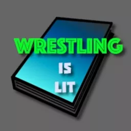Wrestling is Lit Podcast artwork