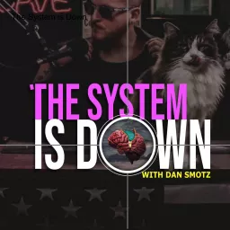 The System is Down with Dan Smotz