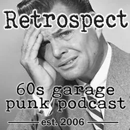 Retrospect '60s Garage Punk Show Podcast artwork