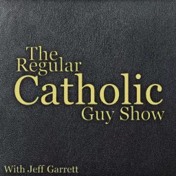 The Regular Catholic Guy Show Podcast artwork