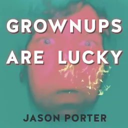 Grownups Are Lucky Podcast artwork