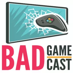 The Bad Game Cast Podcast artwork