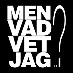 Men vad vet jag? Podcast artwork