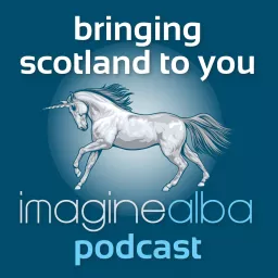 The Imagine Alba Podcast: Bringing Scotland to You artwork