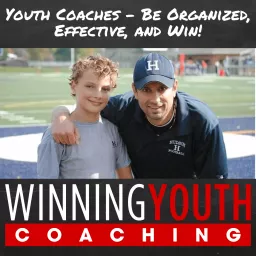 The Winning Youth Coaching Podcast: Youth Sports | Coaching | Parenting | Family Resources artwork