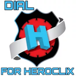 Dial H For Heroclix Podcast artwork