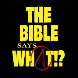 The Bible Says What!? Podcast artwork