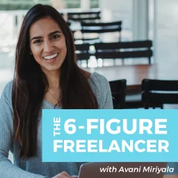 The 6-Figure Freelancer Podcast | Freelancing | Entrepreneurship | Clients | Finances | Motivation | Personal Development | Mindset