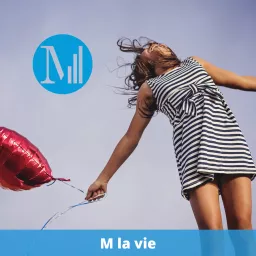 M la vie (archives) - Canal M, la voix de l'inclusion Podcast artwork