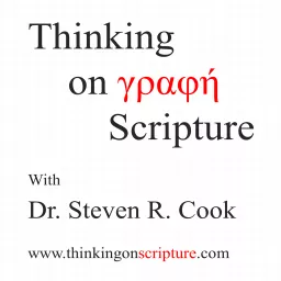 Thinking on Scripture with Dr. Steven R. Cook