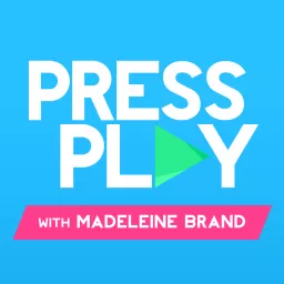 Press Play with Madeleine Brand Podcast artwork