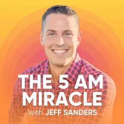 The 5 AM Miracle: Healthy Productivity for High Achievers Podcast artwork