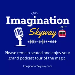 Imagination Skyway Podcast artwork