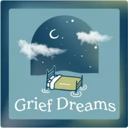 Grief Dreams Podcast