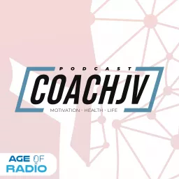 Motivation | Health | Life with Coach JV Podcast artwork